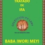 Tratado Enciclopédico de Iwori Meyi: El Análisis y la Claridad de Ifá